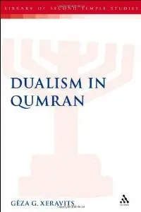 Dualism in Qumran (Library of Second Temple Studies) (repost)