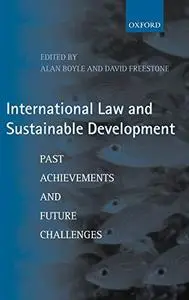 International Law and Sustainable Development: Past Achievements and Future Challenges