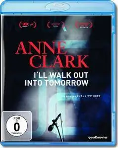 Anne Clark: I'll Walk Out Into Tomorrow (2018)