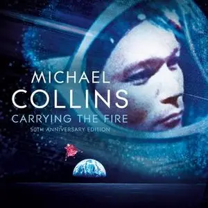 «Carrying the Fire» by Michael Collins