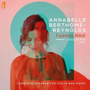 Annabelle Berthomé-Reynolds & Luka Okros - Bibik: Complete Sonatas for Violin & Piano (2023) [Official Digital Download 24/96]