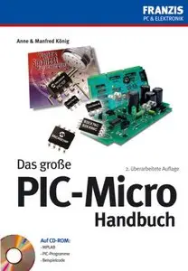 Das grosse PIC-Mikro Handbuch. Auf CD-ROM: MPLAB, PIC-Programme, Beispielcode 