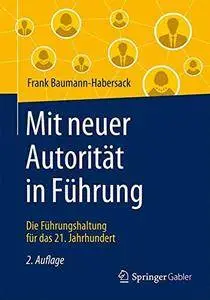 Mit neuer Autorität in Führung: Die Führungshaltung für das 21. Jahrhundert