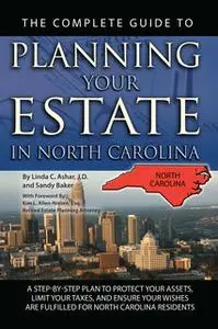 «The Complete Guide to Planning Your Estate in North Carolina» by Linda C. Ashar