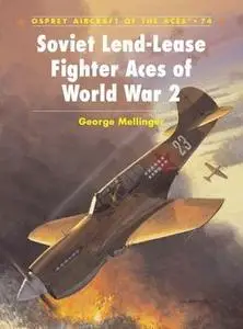 Soviet Lend-Lease Fighter Aces of World War ll (Osprey Aircraft of the Aces 74)