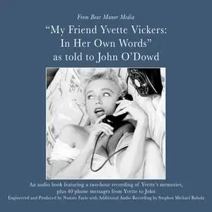 «My Friend, Yvette Vickers: In Her Own Words, as told to John O'Dowd» by Yvette Vickers,John O’Dowd