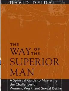 The Way Of The Superior Man: A Spiritual Guide to Mastering the Challenges of Woman, Work, and Sexual Desire (Paperback)