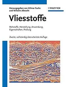 Vliesstoffe: Rohstoffe, Herstellung, Anwendung, Eigenschaften, Prüfung (Auflage: 2) [Repost]