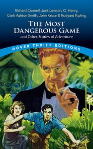«The Most Dangerous Game and Other Stories of Adventure» by Clark Ashton Smith, Connell, Jack London, John Kruse, Joseph