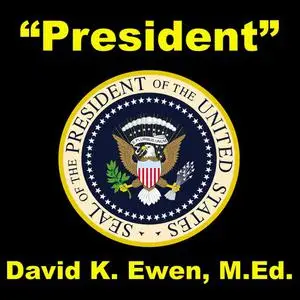 «President» by MEd, David K. Ewen