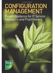 Configuration Management: Expert Guidance for IT Service Managers and Practitioners [Repost]