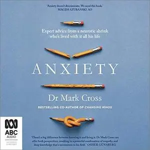 Anxiety: Expert Advice from a Neurotic Shrink Who's Lived with Anxiety All His Life [Audiobook]