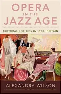 Opera in the Jazz Age: Cultural Politics in 1920s Britain