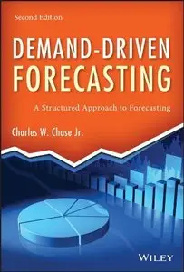 Demand-Driven Forecasting: A Structured Approach to Forecasting, 2nd Edition