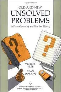Old and New Unsolved Problems in Plane Geometry and Number Theory by Stan Wagon