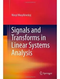 Signals and Transforms in Linear Systems Analysis [Repost]