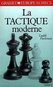 Ludek Pachman, "La tactique moderne aux échecs", tome 2