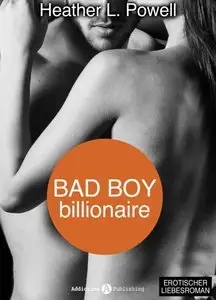 Bad boy Billionaire - 9 - Heather L. Powell