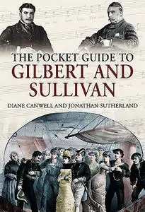 «Pocket Guide to Gilbert and Sullivan» by Diane Canwell
