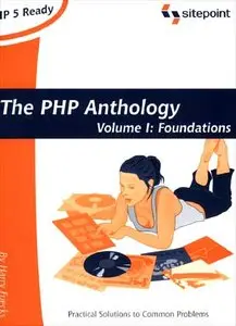 The PHP Anthology: Object Oriented PHP Solution by Harry Fuecks [Repost]