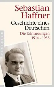 Geschichte eines Deutschen Die Erinnerungen 1914-1933