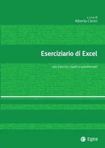 Eserciziario di Excel: 100 esercizi risolti e commentati