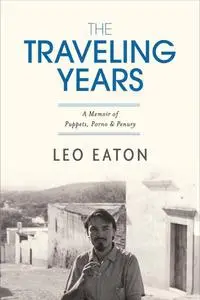 The Traveling Years: A Memoir of Puppets, Porno & Penury
