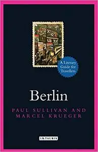 Berlin: A Literary Guide for Travellers