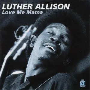 Luther Allison - Love Me Mama (1969) Expanded Reissue 1996