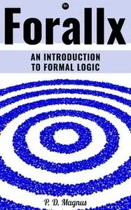 «Forallx - An Introduction to Formal Logic» by P.D. Magnus