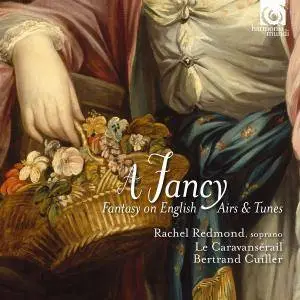 Le Caravansérail, Bertrand Cuiller & Rachel Redmond - A Fancy: Fantasy on English Airs & Tunes (2017)