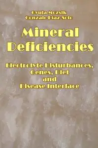 "Mineral Deficiencies: Electrolyte Disturbances, Genes, Diet and Disease Interface" ed. by Gyula Mozsik, Gonzalo Díaz-Soto
