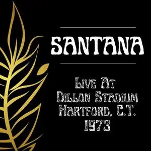 Santana - Santana Live At Dillon Stadium, Hartford, C.T., 1973 (2022)