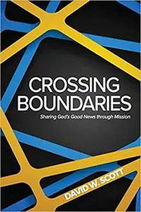 Crossing Boundaries: Sharing God's Good News Through Mission