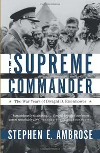 The Supreme Commander: The War Years of Dwight D. Eisenhower [Repost]