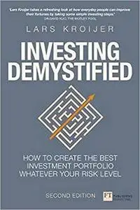 Investing Demystified: How to create the best investment portfolio whatever your risk level (Financial Times Series)