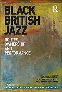 Black British Jazz: Routes, Ownership and Performance