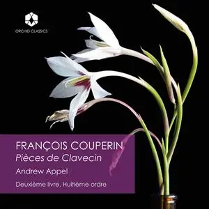 Andrew Appel - Couperin: Deuxième livre, de pièces de clavecin, Ordre 8 (2023) [Official Digital Download 24/96]