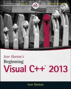 Ivor Horton's Beginning Visual C++ 2013 (Repost)