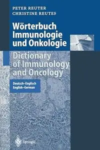 Wörterbuch Immunologie und Onkologie / Dictionary of Immunology and Oncology: Deutsch-Englisch. English-German