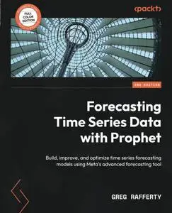 Forecasting Time Series Data with Prophet - Second Edition