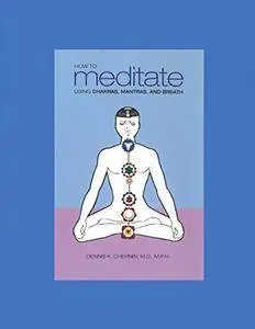 How TO Meditate Using Chakras, Mantras, And Breath