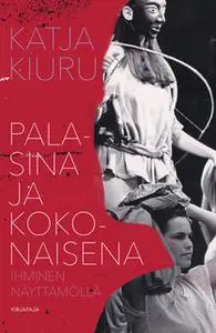 «Palasina ja kokonaisena» by Katja Kiuru
