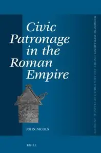 Civic Patronage in the Roman Empire Civic Patronage in the Roman Empire