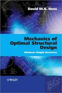 Mechanics of Optimal Structural Design: Minimum Weight Structures