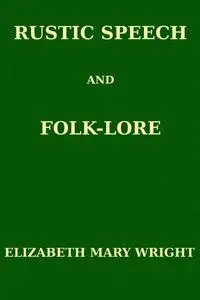 «Rustic Speech and Folk-Lore» by Elizabeth Wright