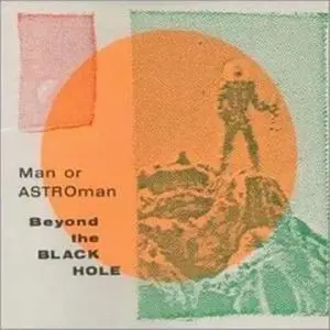 Man Or Astro-Man - Beyond The Black Hole (1997)