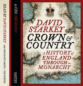 Crown and Country: A History of England through the Monarchy