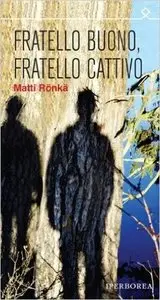 Ronka Matti - Fratello buono, fratello cattivo