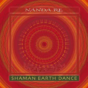 Nanda Re - Shaman Earth Dance (2015)